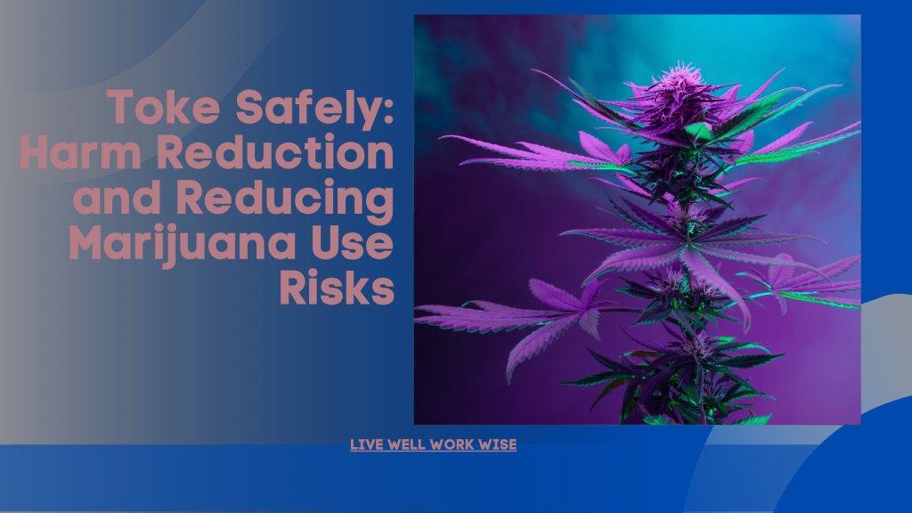Marijuana Use Risks Harm Reduction and Reducing Marijuana Use Risks